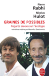 Graines de possibles : regards croisés sur l'écologie de Nicolas Hulot et Pierre Rahbi