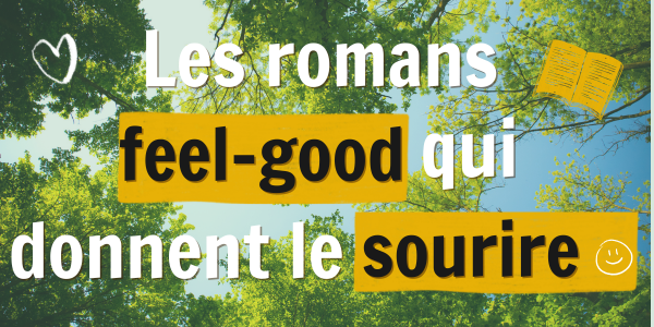 Les romans feel-good qui vont vous redonner le sourire !
