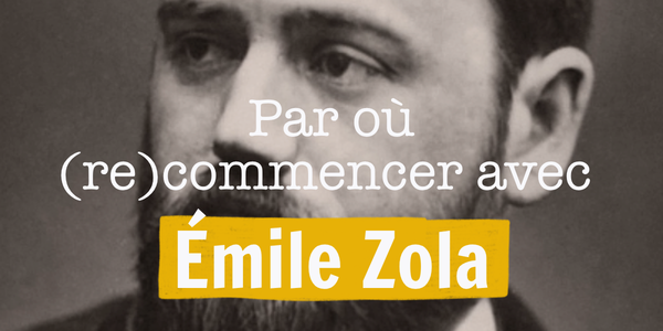 Nos conseils pour (re)commencer à lire Zola