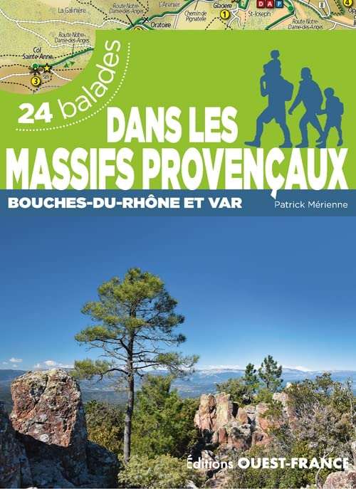 Dans les massifs provençaux : Bouches-du-Rhône et Var : 24 balades