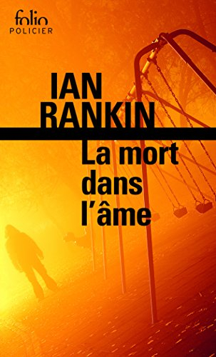 Une enquête de l'inspecteur Rebus. La mort dans l'âme