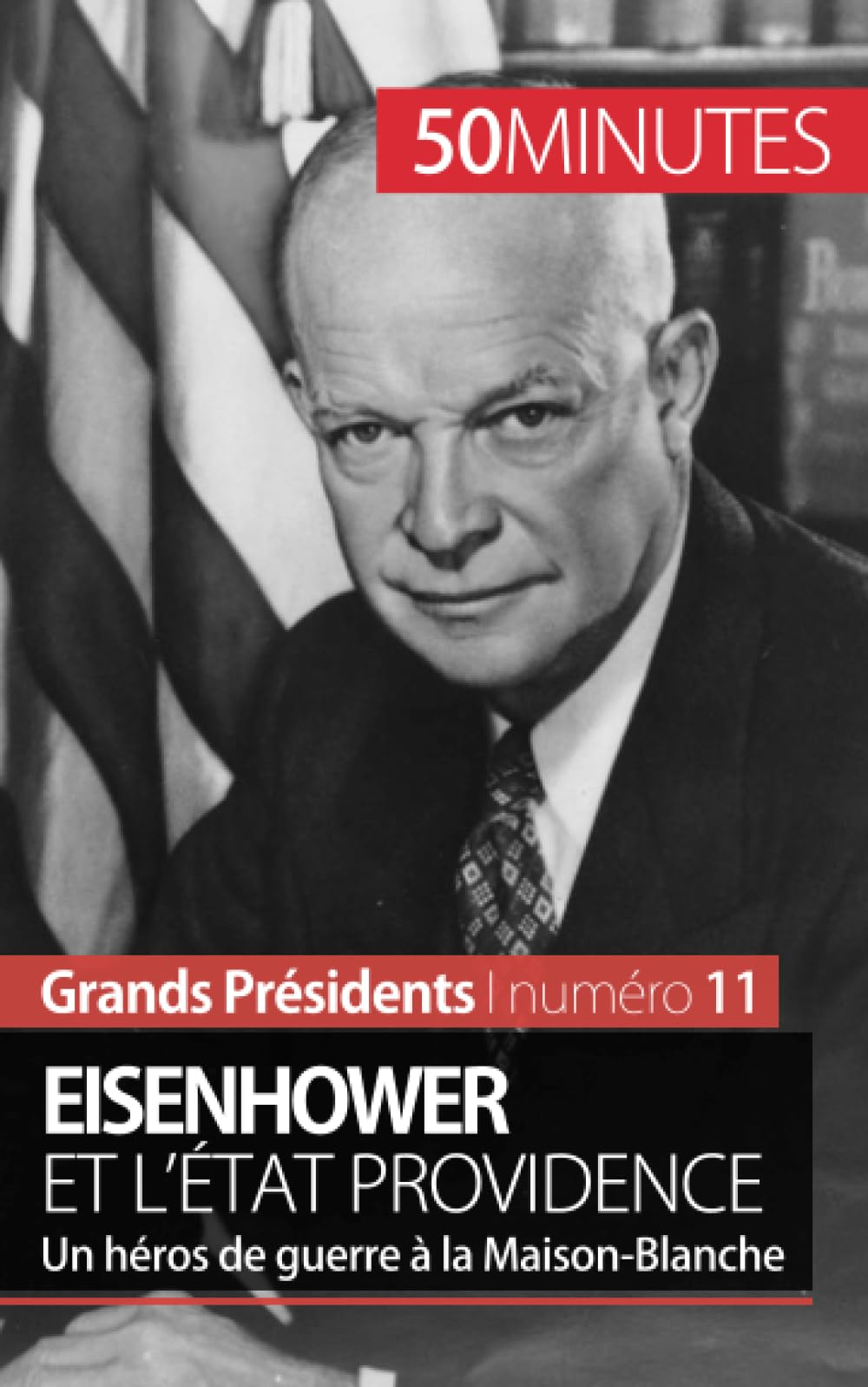 Eisenhower et l'Etat Providence : Un héros de guerre à la Maison-Blanche