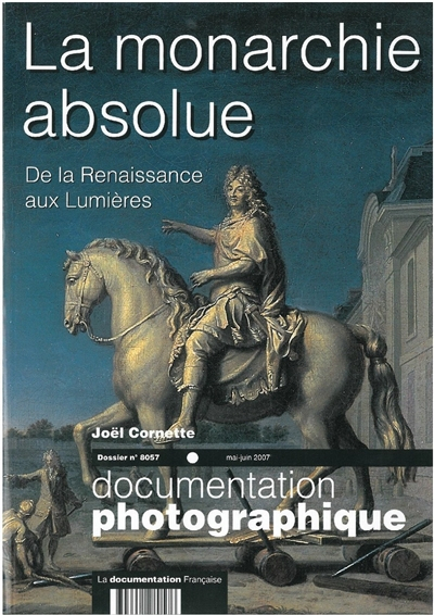 Documentation photographique (La), n° 8057. La monarchie absolue : de la Renaissance aux Lumières : 