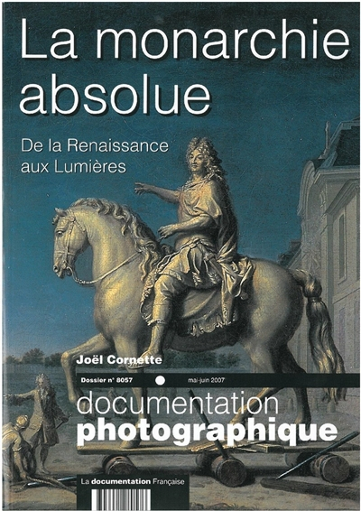 Documentation photographique (La), n° 8057. La monarchie absolue : de la Renaissance aux Lumières :