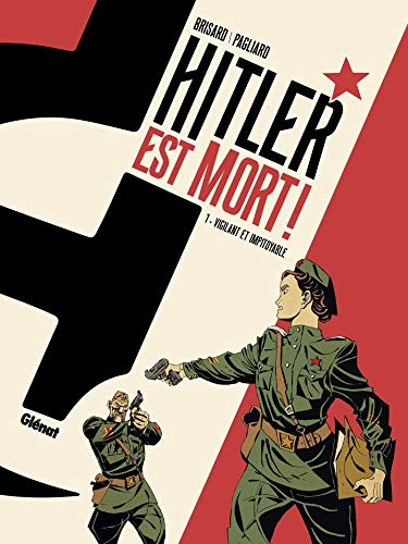 Hitler est mort !. Vol. 1. Vigilant et impitoyable