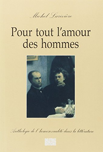 Pour tout l'amour des hommes : anthologie de l'homosexualité dans la littérature