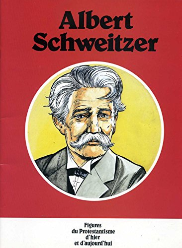 albert schweitzer figures du protestantisme d'hier et d'aujourd'hui
