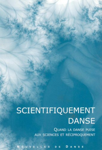 Nouvelles de danse, n° 53. Scientifiquement danse : quand la danse puise aux sciences et réciproquem