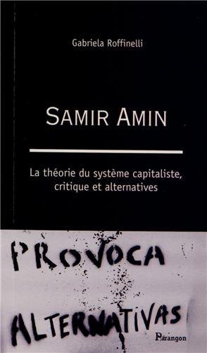 Samir Amin : la théorie du système capitaliste, critique et alternatives