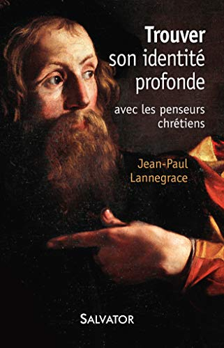 Trouver son identité profonde : avec les penseurs chrétiens