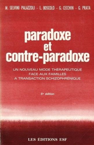 Paradoxe et contre-paradoxe : un nouveau mode thérapeutique face aux familles à transaction schizoph