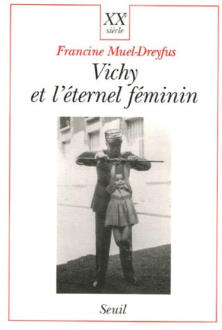 Vichy et l'éternel féminin : contribution à une sociologie politique de l'ordre des corps