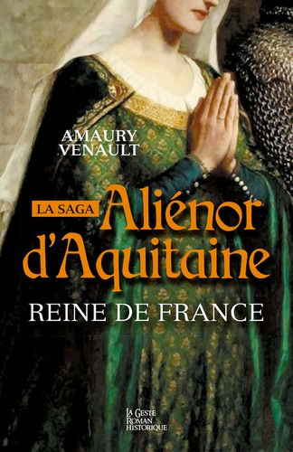 Aliénor d'Aquitaine. Vol. 2. Reine de France !