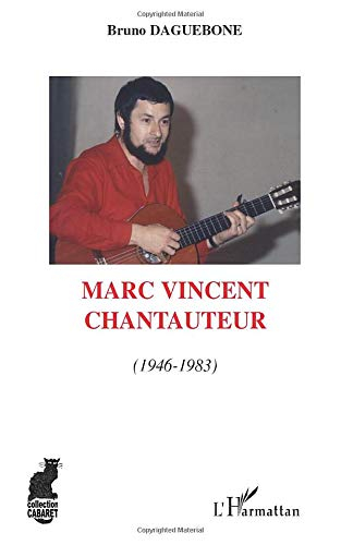 Marc Vincent chantauteur. Vol. 1. 1946-1983