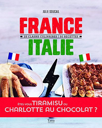France-Italie : 25 clashs culinaires, 50 recettes