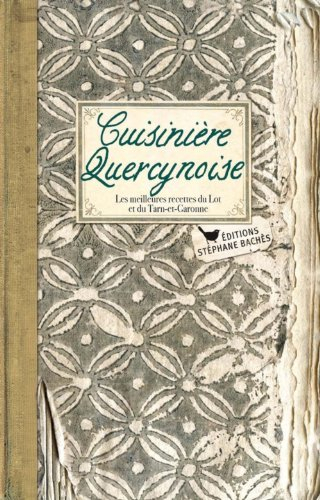 Cuisinière quercynoise : les meilleures recettes du Lot et du Tarn-et-Garonne