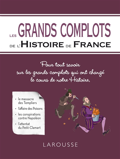 Les grands complots de l'histoire de France : pour tout savoir sur les grands complots qui ont chang