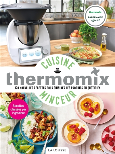 Thermomix cuisine minceur : 120 nouvelles recettes pour cuisiner les produits du quotidien
