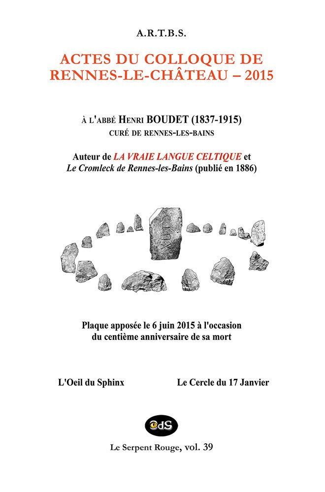 Actes du colloque de Rennes-le-Château : juin 2015 : à l'abbé Henri Boudet (1837-1915) curé de Renne
