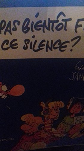 c'est pas bientot fini, ce silence ?