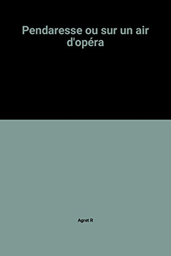 Pendaresse ou Sur un air d'opéra..