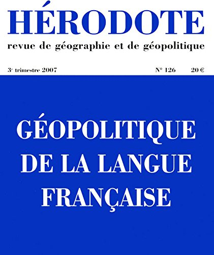Hérodote, n° 126. Géopolitique de la langue française