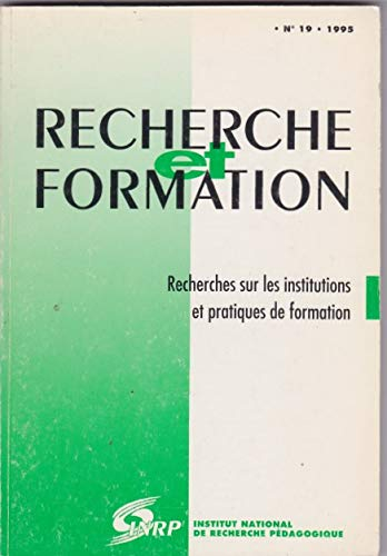 Recherche et formation, n° 19. Recherches sur les institutions et pratiques de formation