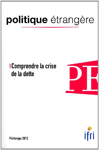 comprendre la crise de la dette (politique étrangère n.1/2012)