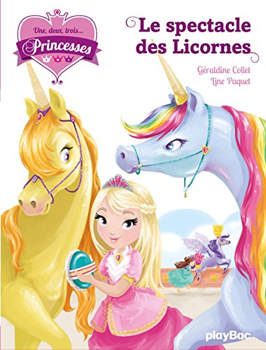 Une, deux, trois... Princesses. Vol. 7. Le spectacle des licornes