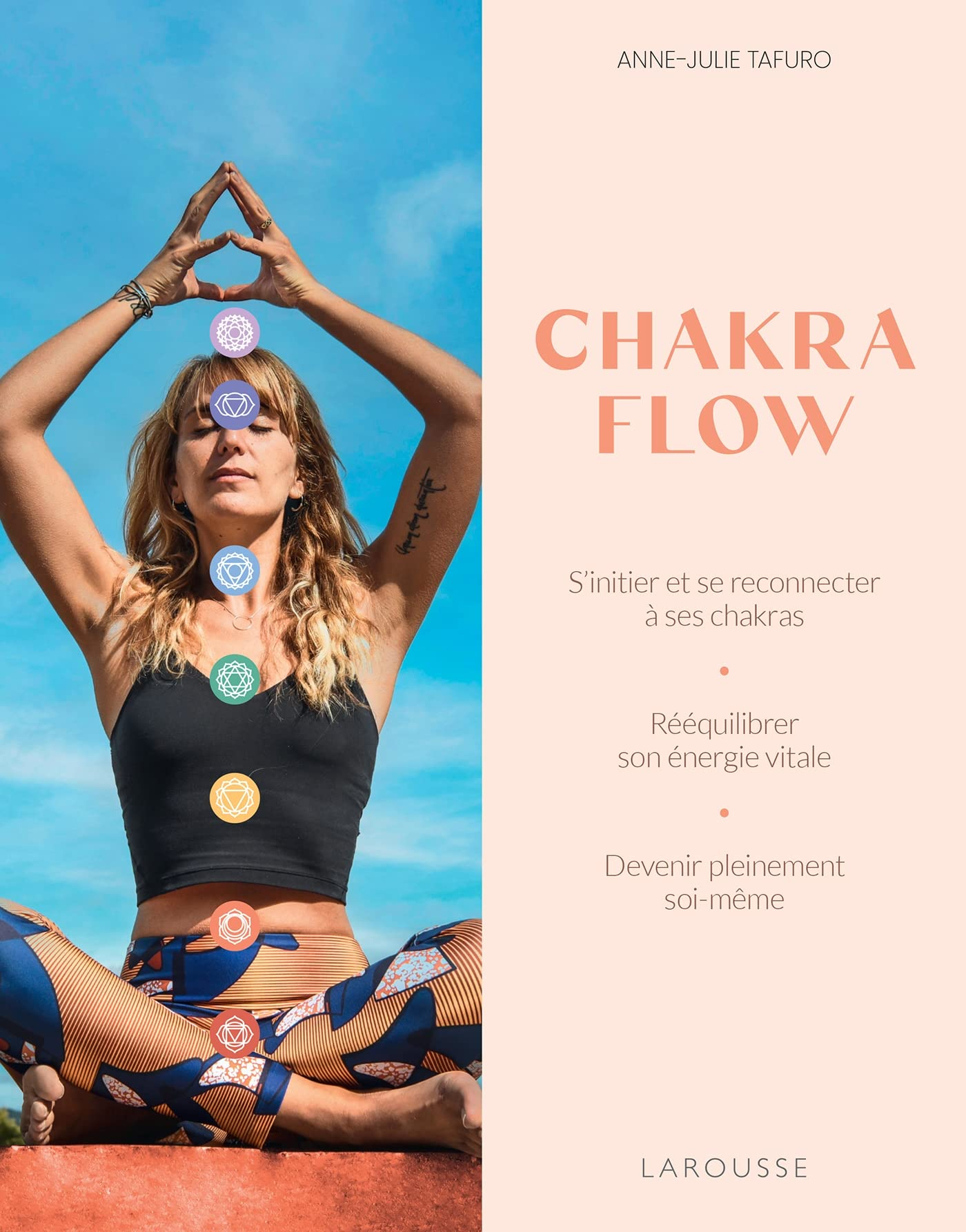 Chakra flow : s'initier et se reconnecter à ses chakras, rééquilibrer son énergie vitale, devenir pl