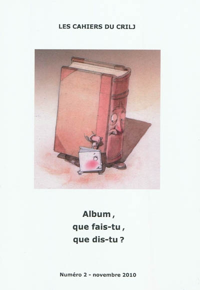Cahiers du CRILJ (Les), n° 2. Album, que fais-tu, que dis-tu ?