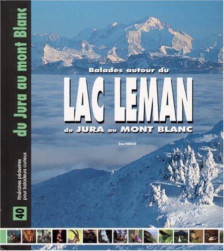 Balades autour du lac Leman : du Jura au Mont-Blanc