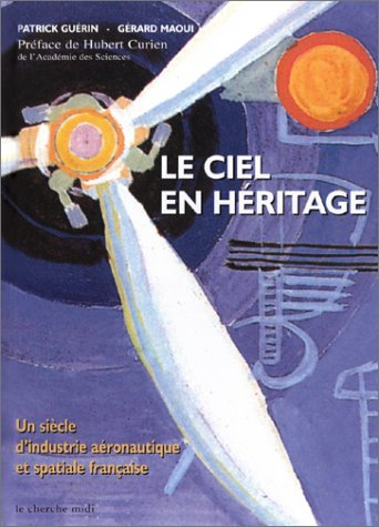 Le ciel en héritage : un siècle d'industrie aéronautique et spatiale française