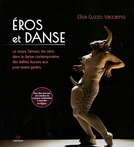 Eros et danse : le corps, l'amour, les sens dans la danse contemporaine, des Ballets russes aux post