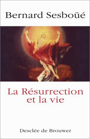 La résurrection et la vie : petite catéchèse sur les choses de la fin