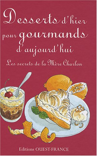 Desserts d'hier pour gourmands d'aujourd'hui : les secrets de la mère Charlon