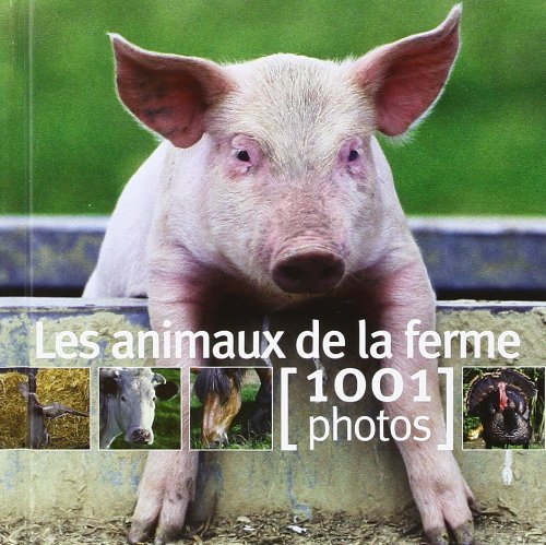 les animaux de la ferme : 1001 photos