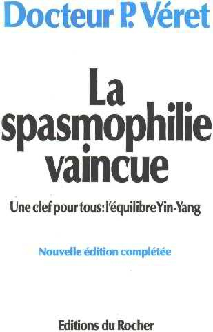 La Spasmophilie vaincue : une clef pour tous, l'équilibre Yin-Yang