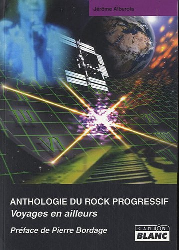 Anthologie du rock progressif : voyages en ailleurs