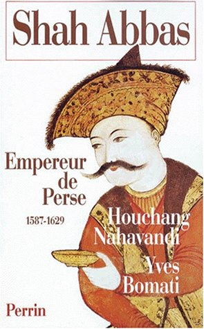 Shah Abbas : empereur de Perse, 1587-1629