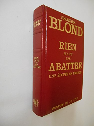 rien n'a pu les abattre une épopée en france / blond, g/ réf 27483