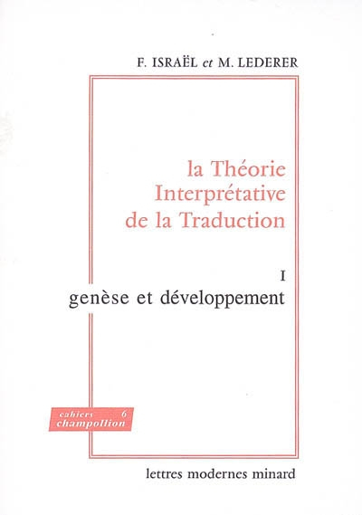 La théorie interprétative de la traduction. Vol. 1. Genèse et développement