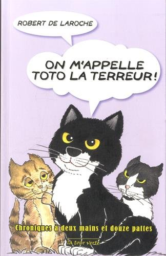 On m'appelle Toto la terreur ! : chroniques à deux mains et douze pattes