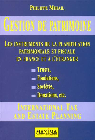 Gestion de patrimoine : les instruments de planification patrimoniale et fiscale en France et à l'ét