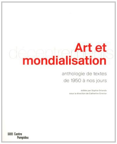Art et mondialisation : anthologie de textes de 1950 à nos jours