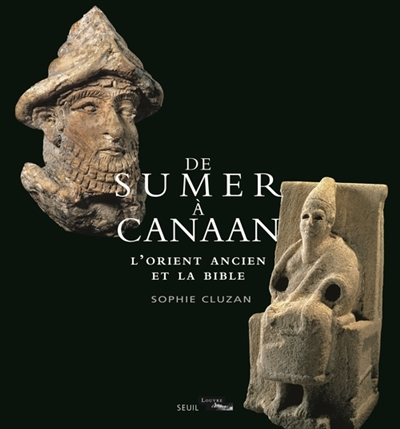 De Sumer à Canaan : l'Orient ancien et la Bible