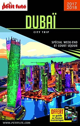 Dubaï : spécial week-end et court séjour : 2017-2018