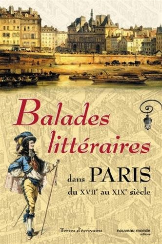 Balades littéraires dans Paris, du XVIIe au XIXe siècle