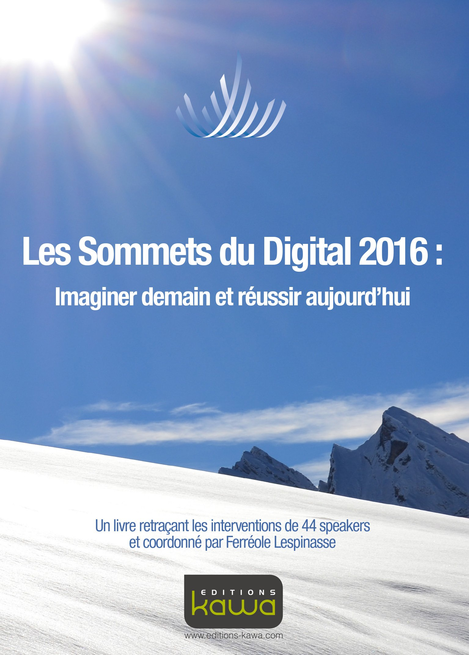 Les Sommets du Digital 2016: Imaginer demain et réussir aujourd'hui