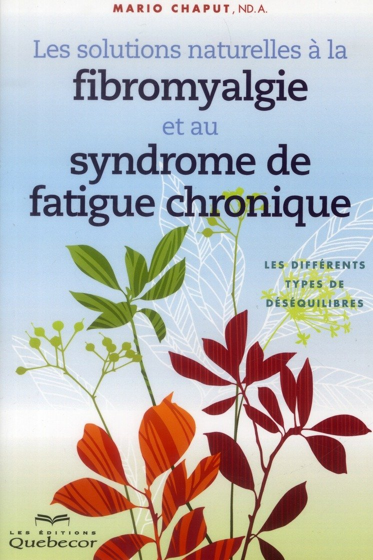 Les solutions naturelles à la fibromyalgie et au syndrome de fatigue chronique : différents types de